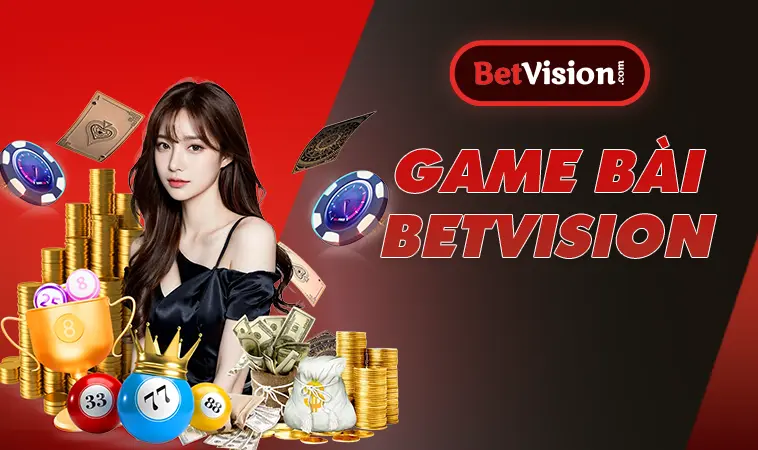 BETVISION - NHÀ CÁI BETVISION CÁ CƯỢC ĐỈNH CAO DÀNH CHO BẠN 33 Game bài BETVISION đa dạng thể loại nơi người chơi tìm đến nhiều nhất!